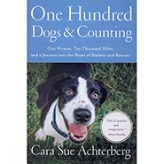 One Hundred Dogs and Counting: One Woman, 10,000 Miles, and A Journey into the Heart of Shelters and Rescues