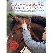 Acupressure for Horses: Hands-On Techniques to Solve Performance Problems and Ease Pain and Discomfort by Ina Gosmeier
