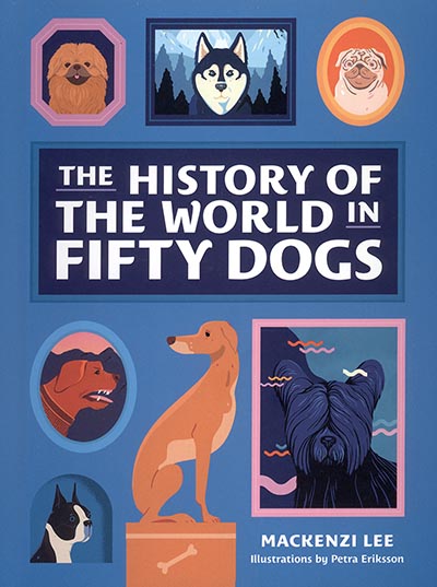 The History of the World in Fifty Dogs by Mackenzi Lee *HALF PRICE - Limited Quantity Available*