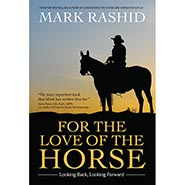 For the Love of the Horse - Looking Back, Looking Forward by Mark Rashid *NEW!*