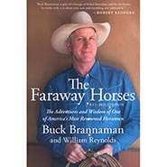 The Faraway Horses - Adventures and Wisdom of One of America's Most Renowned Horsemen by Buck Brannaman