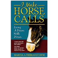 I Make Horse Calls Paperback Book by Marcia A Thibeault DVM