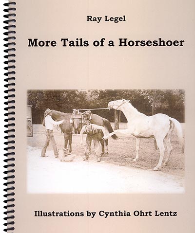 More Tails of a Horseshoer Book by Ray Legel  *NEW!*