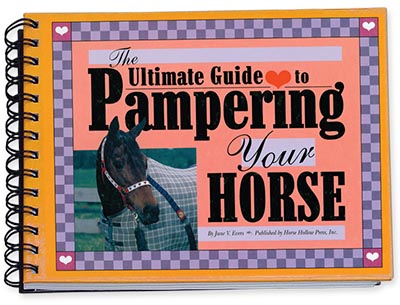 Ultimate Guide to Pampering Your Horse Book by June Evers