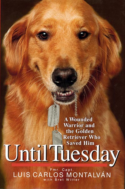 Until Tuesday - A Wounded Warrior and the Golden Retriever Who Saved Him *HARDCOVER*