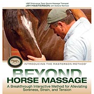 Beyond Horse Massage: A Breakthrough, Interactive Method for Alleviating Soreness, Strain, and Tension by Jim Masterson