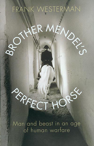 Brother Mendels Perfect Horse Man And Beast In An Age Of