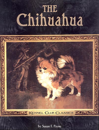 The Chihuahua (Kennel Club Classics) by Susan Payne *HALF PRICE ONLY 1 AVAILABLE*