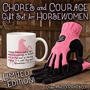 Chores and Courage Gift Set for Horsewomen *LIMITED EDITION!*