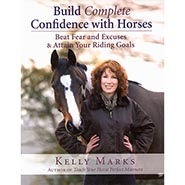 Build Complete Confidence with Horses Beat Fear and Excuses to Attain Your Riding Goals *OUT OF PRINT-ONLY 1 AVAILABLE*
