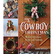 A Cowboy Christmas: Western Celebrations, Recipes, and Traditions by Shanna Hatfield