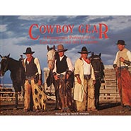 Cowboy Gear: A Photographic Portrayal of the Early Cowboys and Their Equipment *HALF PRICE*