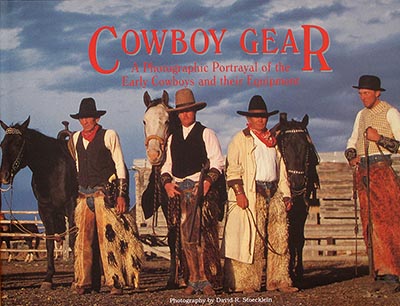 Cowboy Gear: A Photographic Portrayal of the Early Cowboys and Their Equipment *HALF PRICE*