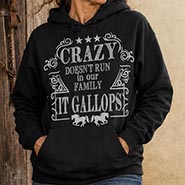 Crazy Doesn't Run In My Family - It Gallops. Black Hooded Sweatshirt