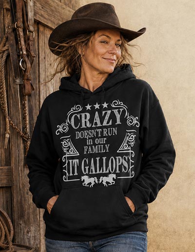 Crazy Doesn't Run In My Family - It Gallops. Black Hooded Sweatshirt
