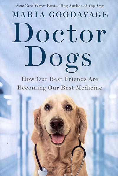 Doctor Dogs: How Our Best Friends Are Becoming Our Best Medicine by Maria Goodavage *HALF PRICE*