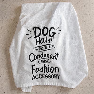 Dog Hair is both a Condiment and Fashion Accessory Cotton Dish Towel