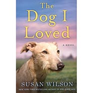 The Dog I Loved - A Novel by Susan Wilson *HALF PRICE ONLY 1 AVAILABLE*
