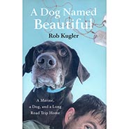 A Dog Named Beautiful: A Marine, a Dog, and a Long Road Trip Home *ONLY ONE AVAILABLE*