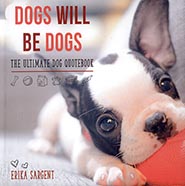 Dogs Will Be Dogs: The Ultimate Dog Quotebook *HALF PRICE ONLY 1 AVAILABLE*