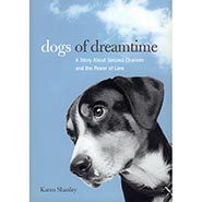 Dogs of Dreamtime: A Story About Second Chances And The Power Of Love *HALF PRICE*