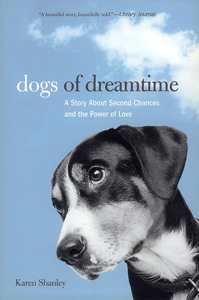 Dogs of Dreamtime: A Story About Second Chances And The Power Of Love *HALF PRICE*