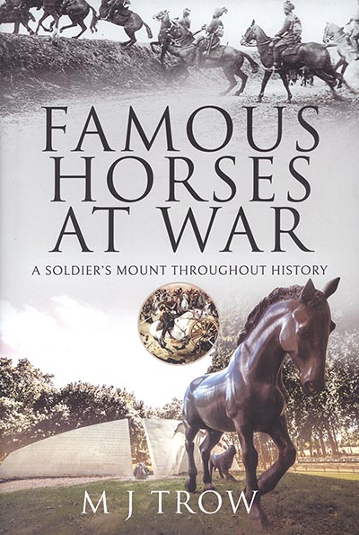 Famous Horses at War: A Soldier's Mount Throughout History by M J Trow *HALF PRICE*