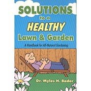 Solutions to a Healthy Lawn and Garden A Handbook for All Natural Gardening by Dr Myles H Bader *ONLY 1 AVAILABLE*