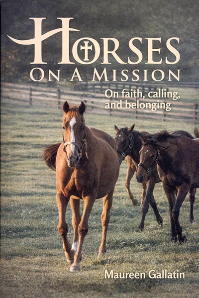 Horses on a Mission: On Faith, Calling, and Belonging book HAND SIGNED by author Maureen Gallatin