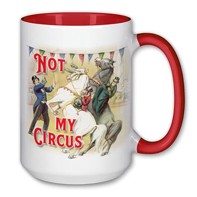 Not My Circus Not My Monkeys Mug