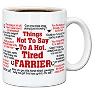 Things Not To Say to a Hot, Tired Farrier Mug