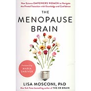 The Menopause Brain: New Science Empowers Women to Navigate the Pivotal Transition with Knowledge and Confidence