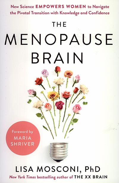 The Menopause Brain: New Science Empowers Women to Navigate the Pivotal Transition with Knowledge and Confidence