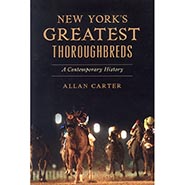 New York's Greatest Thoroughbreds: A Contemporary History by Allan Carter *HALF PRICE*