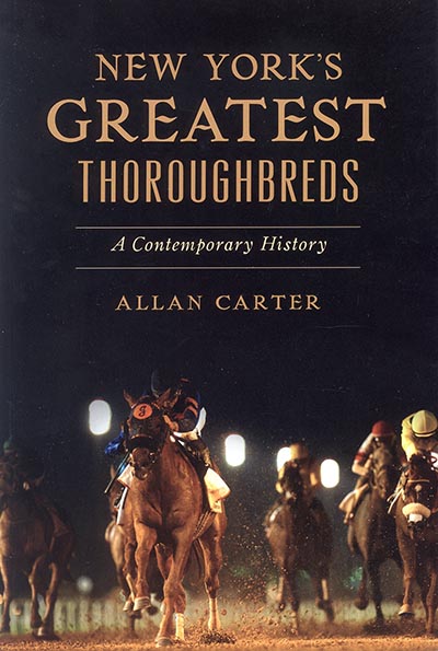 New York's Greatest Thoroughbreds: A Contemporary History by Allan Carter *HALF PRICE*