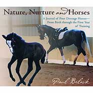 Nature, Nurture and Horses: A Journal of Four Dressage Horses in Training *HALF PRICE*