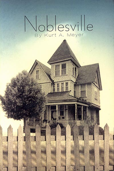 Noblesville by Kurt A. Meyer *OUT OF PRINT - BASED IN NOBLESVILLE, INDIANA - ONLY 1 AVAILABLE*