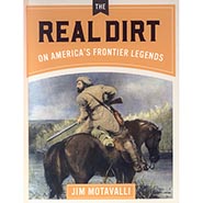 The Real Dirt on America's Frontier Legends by Jim Motavalli *HALF PRICE LAST ONE*