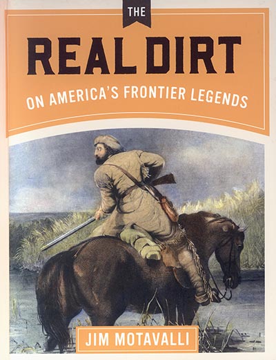 The Real Dirt on America's Frontier Legends by Jim Motavalli *HALF PRICE LAST ONE*