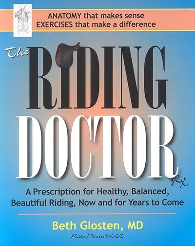 The Riding Doctor: A Prescription for Healthy, Balanced, and Beautiful Riding, Now and for Years to Come *NEW!*