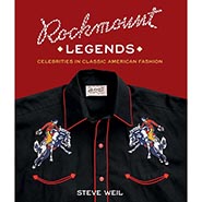 Rockmount Legends: Celebrities in Classic American Fashion by Steve Weil