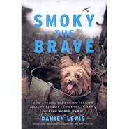 Smoky the Brave: How a Feisty Yorkshire Terrier Mascot Became a Comrade-in-Arms during World War II *ONLY 1 LEFT*