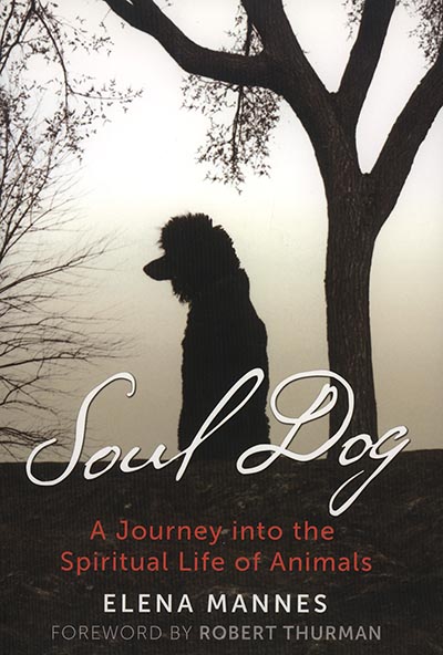 Soul Dog: A Journey into the Spiritual Life of Animals by Elena Mannes *HALF PRICE LIMITED AVAILABILITY*