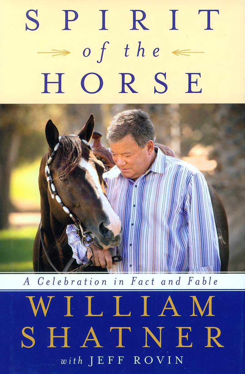 Spirit of the Horse A Celebration in Fact and Fable by William Shatner