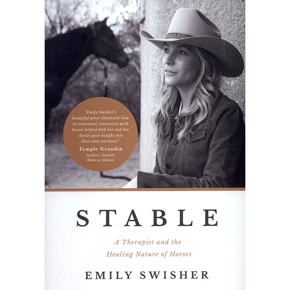 STABLE: A Therapist and the Healing Nature of Horses by Emily Swisher *ONLY ONE AVAILABLE*