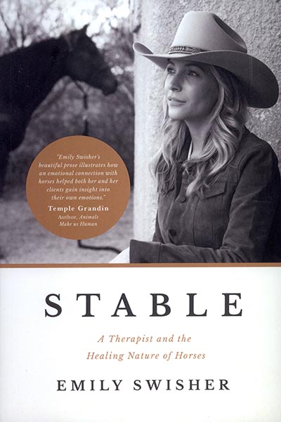 STABLE: A Therapist and the Healing Nature of Horses by Emily Swisher *ONLY ONE AVAILABLE*