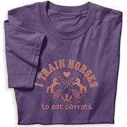 I Train Horses to Eat Carrots T-shirt *SALE* $14.95