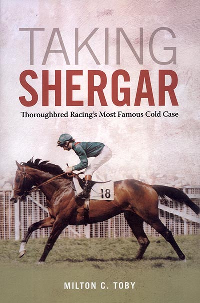 Taking Shergar: Thoroughbred Racing's Most Famous Cold Case by Milton C. Toby *HALF PRICE*
