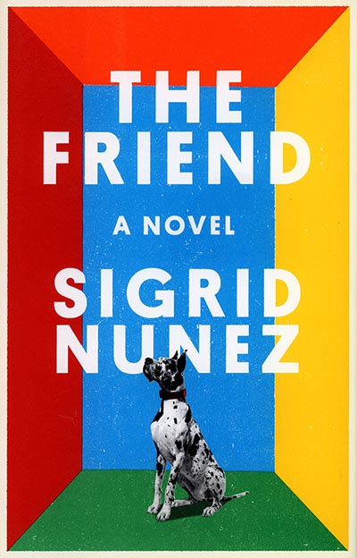 The Friend - A Novel by Sigrid Nunez  *HALF PRICE*