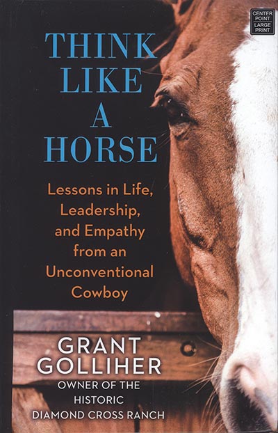 Think Like a Horse: Lessons in Life, Leadership, and Empathy from an Unconventional Cowboy *HALF PRICE*